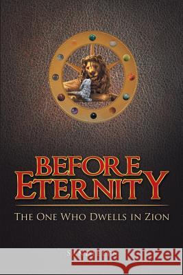 Before Eternity: The One Who Dwells in Zion Sandielyn 9781512751208 WestBow Press - książka