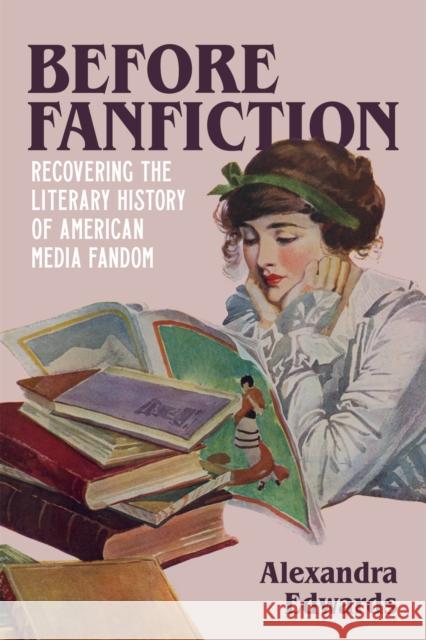 Before Fanfiction: Recovering the Literary History of American Media Fandom Alexandra Edwards 9780807173626 LSU Press - książka