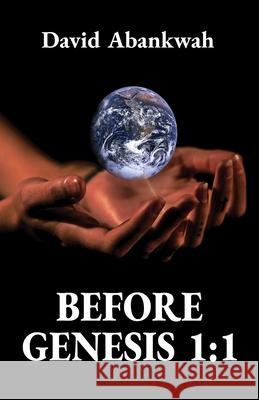 Before Genesis 1: 1 David Abankwah 9798513371892 Independently Published - książka