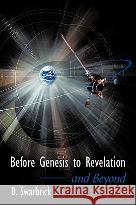 Before Genesis to Revelation and Beyond D. Swarbrick 9781452089089 Authorhouse - książka