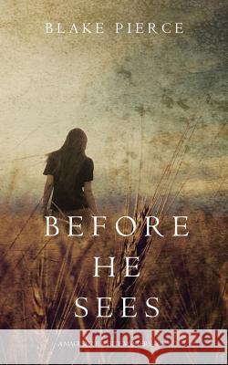Before he Sees (A Mackenzie White Mystery-Book 2) Pierce, Blake 9781632918468 Blake Pierce - książka