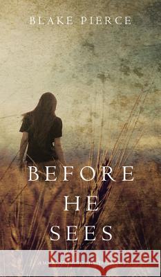 Before he Sees (A Mackenzie White Mystery-Book 2) Pierce, Blake 9781632918475 Blake Pierce - książka
