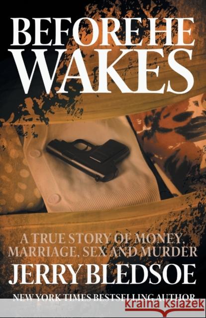 Before He Wakes: A True Story of Money, Marriage, Sex and Murder Jerry Bledsoe 9781626819504 Diversion Books - książka