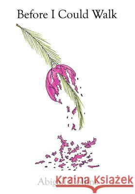 Before I Could Walk Abigail Collins 9781403333582 Authorhouse - książka