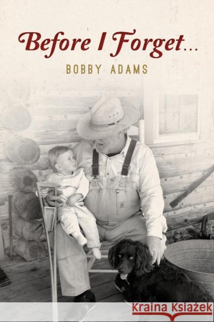 Before I Forget Bobby Adams 9780983837688 Shades Creek Press, LLC - książka