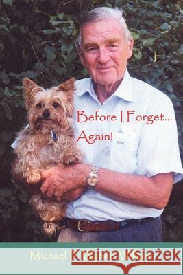 Before I Forget . . .Again! Michael F. Wynne-Willson 9781410780478 Authorhouse - książka