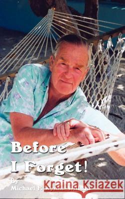 Before I Forget!: Book One, a Memoir, 1919-1967 Wynne-Willson, Michael F. 9780759655119 Authorhouse - książka