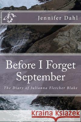 Before I Forget September Jennifer Dahl 9781470120078 Createspace - książka