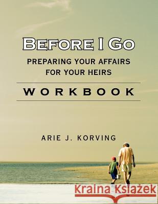 Before I Go Workbook Arie J. Korving 9780983878513 Korving & Company - książka