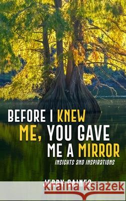 Before I Knew Me, You Gave Me a Mirror Jerry Gaines 9781969057885 Self Publisher - książka