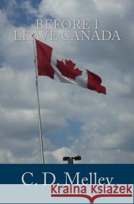 Before I Leave Canada C. D. Melley 9780993773242 Douglas J. McLeod - książka
