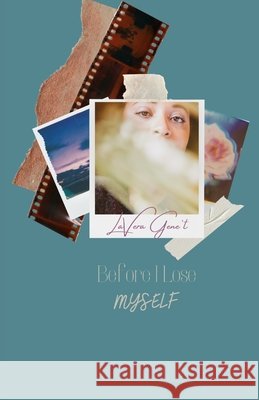 Before I Lose Myself Lavera Gene't 9781976776922 Independently Published - książka