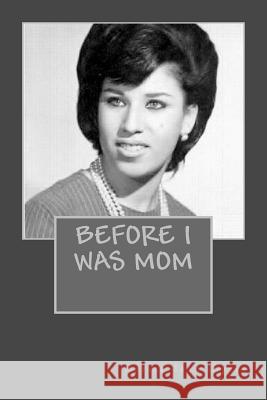 Before I Was Mom Norma Jean Lipert 9781497361997 Createspace - książka