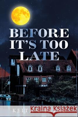 Before It's Too Late Keith C. Payne 9781665593786 Authorhouse UK - książka