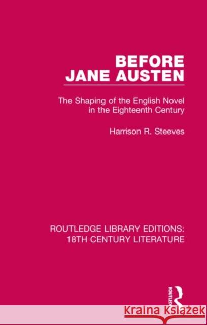 Before Jane Austen: The Shaping of the English Novel in the Eighteenth Century Harrison R. Steeves 9780367819125 Routledge - książka