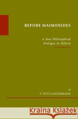 Before Maimonides: A New Philosophical Dialogue in Hebrew Y. Tzvi Langermann 9789004529519 Brill (JL) - książka