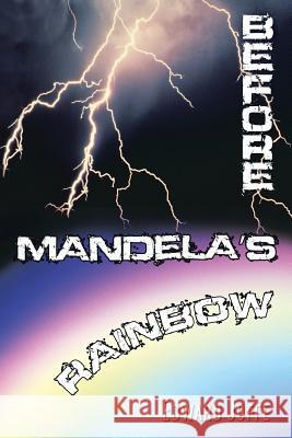 Before Mandela's Rainbow Edward Joffe 9781477241707 Authorhouse UK - książka