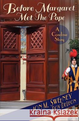 Before Margaret Met the Pope: A Conclave Story Jon M. Sweeney Roy DeLeon 9781640605022 Paraclete Press (MA) - książka
