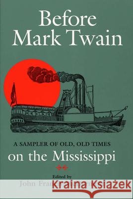 Before Mark Twain : Sampler of Old, Old Times on the Mississippi John Francis McDermott 9780809321919 Southern Illinois University Press - książka