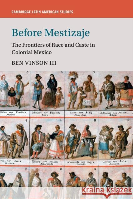 Before Mestizaje: The Frontiers of Race and Caste in Colonial Mexico Ben Vinso 9781107670815 Cambridge University Press - książka