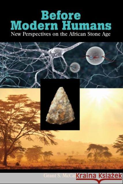 Before Modern Humans: New Perspectives on the African Stone Age Grant S. McCall 9781611322231 Left Coast Press - książka