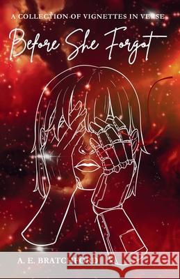 Before She Forgot: A Collection of Vignettes in Verse A. E. Bratchford 9781763829428 Tea & Books Press - książka