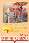 Before Starting Home Construction: What You Must Know In Advance Koehler, Kip 9781482006575 Createspace