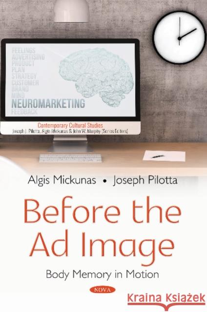 Before the Ad Image: Body Memory in Motion Algis Mickunas, Joeseph Pilotta 9781536142525 Nova Science Publishers Inc - książka