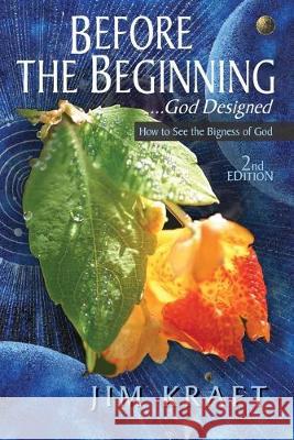 Before The Beginning: God Designed Jim Kraft 9780988465244 Before the Beginning - książka