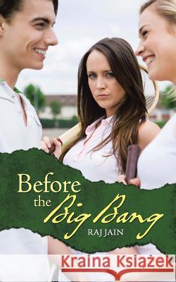 Before the Big Bang Raj Jain (Washington University in St. L   9781482817980 Partridge Publishing (Authorsolutions) - książka