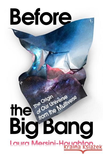 Before the Big Bang: The Origin of Our Universe from the Multiverse Laura Mersini-Houghton 9781847925510 Vintage Publishing - książka