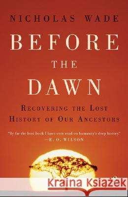 Before the Dawn: Recovering the Lost History of Our Ancestors Nicholas Wade 9780143038320 Penguin Books - książka