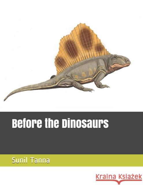 Before the Dinosaurs Sunil Tanna 9781070879192 Independently Published - książka