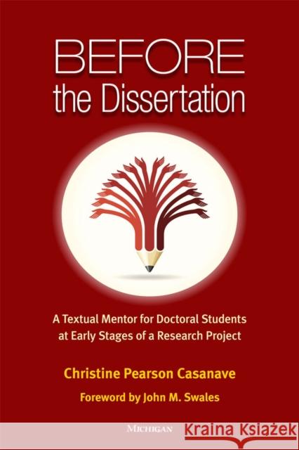 Before the Dissertation: A Textual Mentor for Doctoral Students at Early Stages of a Research Project Christine Pearson Casanave John M. Swales 9780472036004 University of Michigan Press/ELT - książka