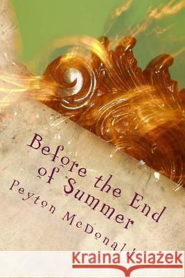 Before the End of Summer Peyton McDonald 9781540631893 Createspace Independent Publishing Platform - książka