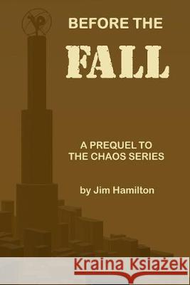 Before the Fall: A Prequel to The Chaos Series Jim Hamilton 9781687567314 Independently Published - książka