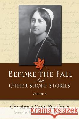 Before the Fall: And Other Short Stories Marcia Kauffman Clark, Christmas Carol Kauffman 9781937735364 Digital Legend Press - książka