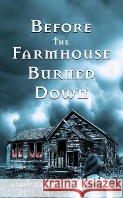 Before The Farmhouse Burned Down Riordan, Holly 9781945796951 Not Avail - książka