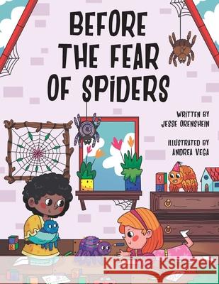 Before The Fear Of Spiders Andrea Vega Jesse Orenshein 9781702346016 Independently Published - książka