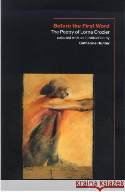 Before the First Word: The Poetry of Lorna Crozier Crozier, Lorna 9780889204898 WILFRID LAURIER UNIVERSITY PRESS - książka