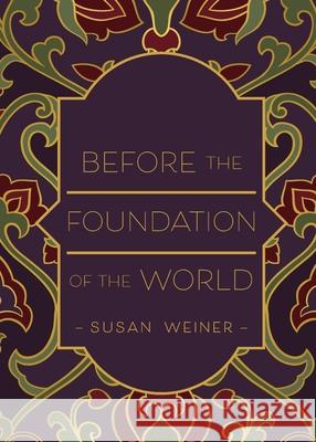 Before the Foundation of the World Susan Weiner 9781947860452 Belle Isle Books - książka