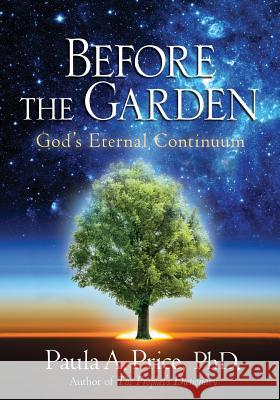 Before the Garden: God's Eternal Continuum Paula a. Price 9781886288300 Apostolic Interconnect, Inc - książka