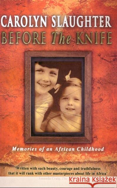 Before The Knife : Memories Of An African Childhood Slaughter, Carolyn 9780552776868  - książka