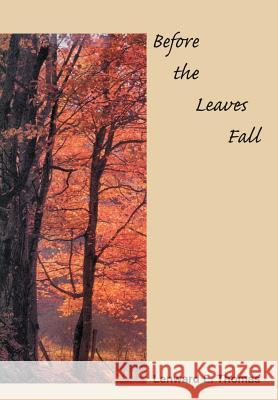 Before the Leaves Fall Lenward E. Thomas 9781418478148 Authorhouse - książka