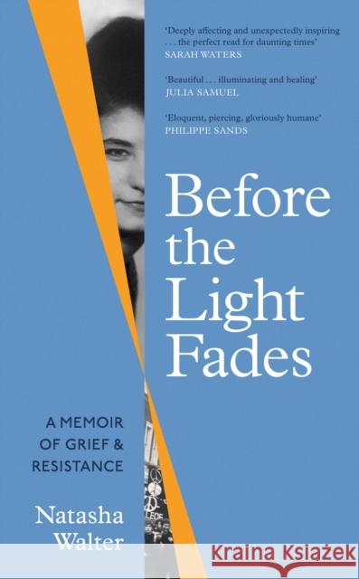 Before the Light Fades: A Family Story of Resistance - 'Fascinating' Sarah Waters Natasha Walter 9780349017822 Little, Brown Book Group - książka