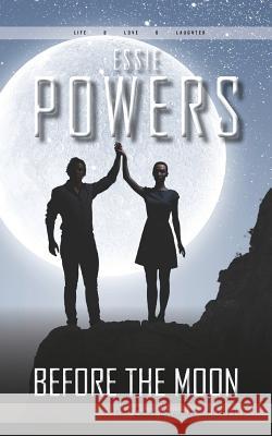 Before the Moon: The Lunar Lovescape Prologues Essie Powers 9781785320668 Dib Books - książka