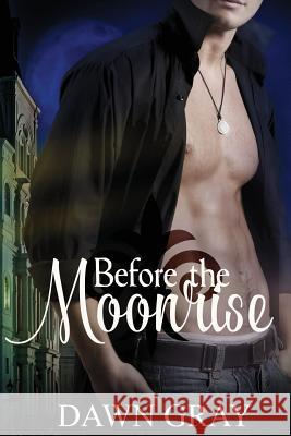 Before the Moonrise Dawn M. Gray 9781492749905 Createspace - książka