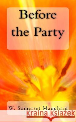 Before the Party W. Somerset Maugham 9781497372900 Createspace - książka