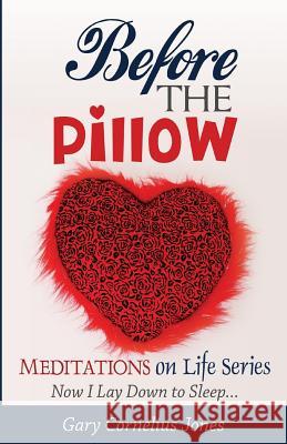 Before The Pillow Gary Cornelius Jones 9781517155919 Createspace Independent Publishing Platform - książka