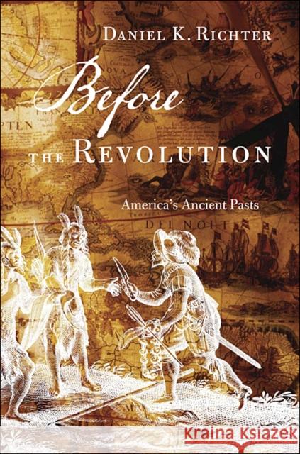 Before the Revolution: America's Ancient Pasts Richter, Daniel K. 9780674072367  - książka